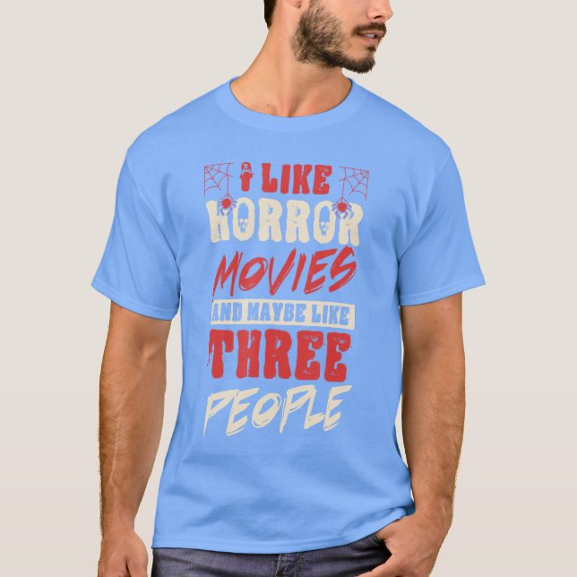 T-shirt I Like Horror Movies And Maybe Likehree People Fun (Devant)