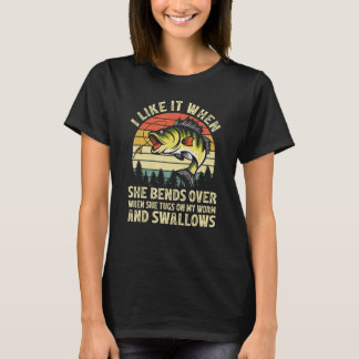 T-shirt I Like It When She Bends Over Bass Fishing Fishe