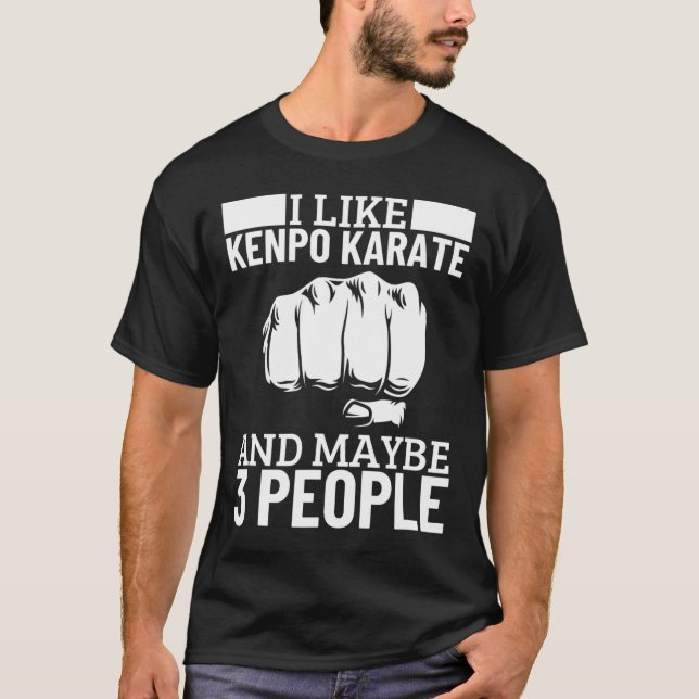 T-shirt I Like Kenpo Karate And Maybe 3 People Funny Ameri (Devant)