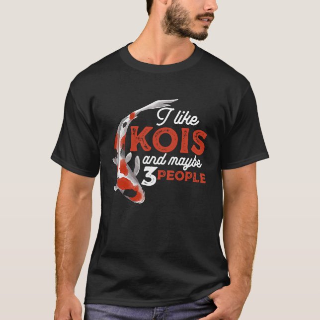 T-shirt I Like Kois And Maybe 3 People Japanese Carp Fishk (Devant)
