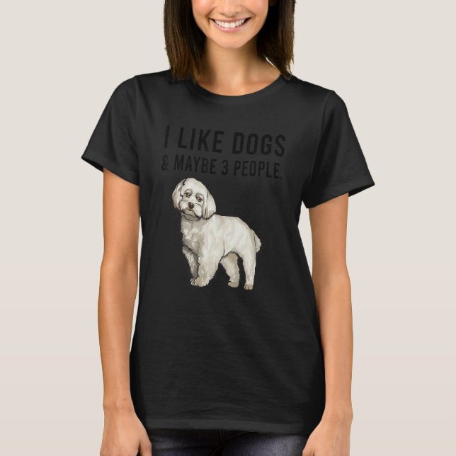 T-shirt I Like Maltese Dogs And Maybe 3 People (Devant)