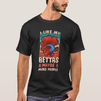 T-shirt I Like My Betta Fish Siamese Fighting Fish