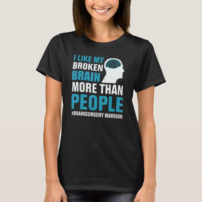 T-shirt I Like My Broken Brain  Brain Surgery Warrior Surv (Devant)