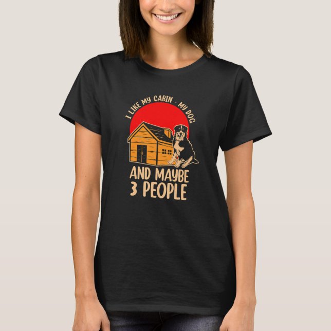 T-shirt I Like My Cabin My Dog And Maybe 3 People  1 (Devant)