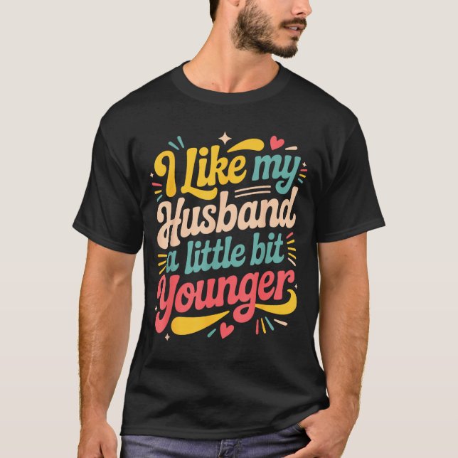T-shirt I Like My Husband A Little Bit Younger Funny Women (Devant)