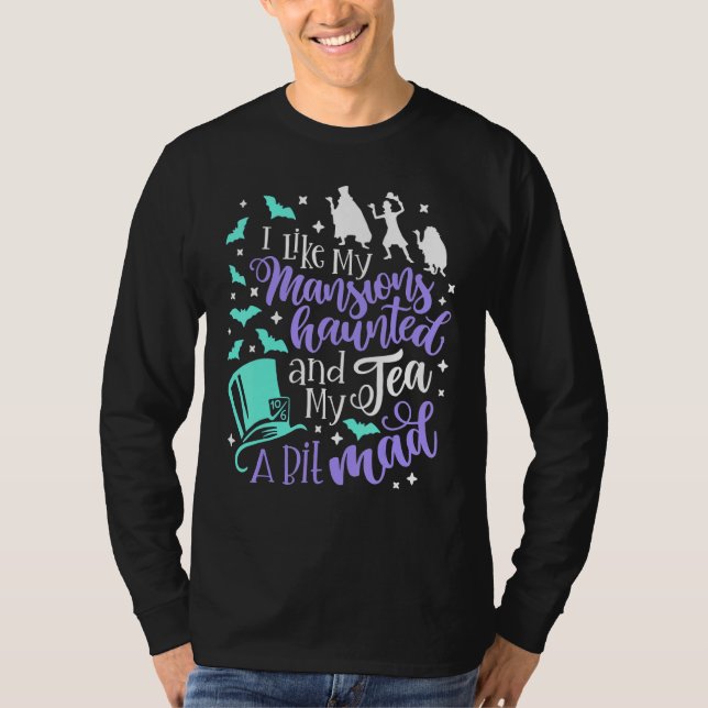 T-shirt I Like My Mansions Haunted And My Tea A Bit Mad Ha (Devant)