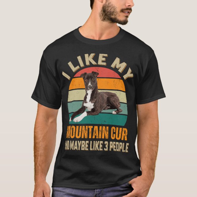 T-shirt I Like My Mountain Cur Dog Maybe 3 People Dogs (Devant)