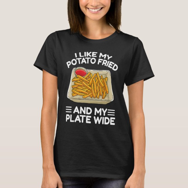 T-shirt I Like My Potato Friend French Fries  Fry Day (Devant)