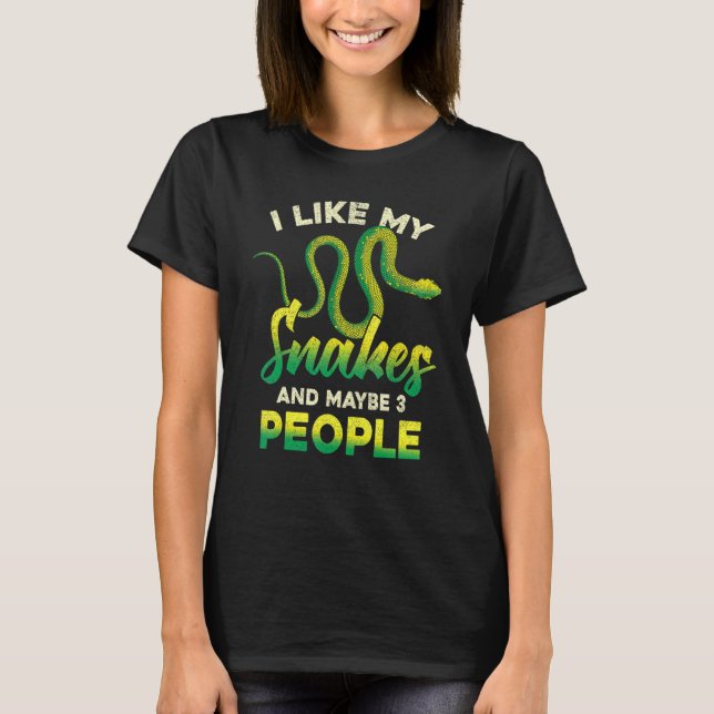 T-shirt I Like My Snakes And Maybe 3 People  Reptile Snake (Devant)