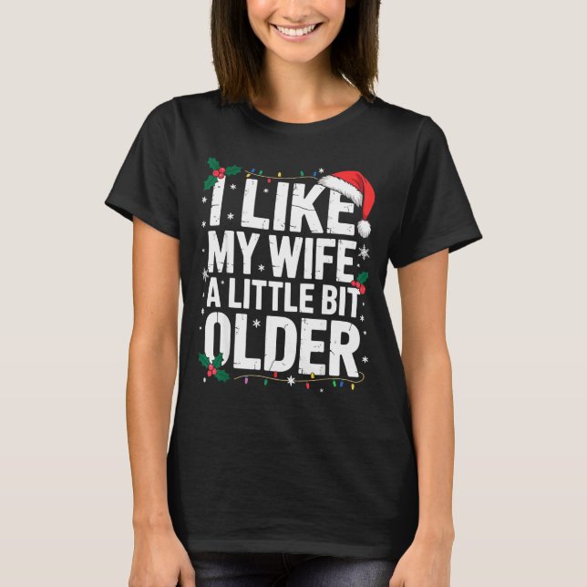 T-shirt I Like My Wife A Little Bit Older Funny Husband Ch (Devant)