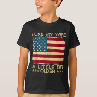T-shirt I Like My Wife A Little Bit Older Funny Saying Wom