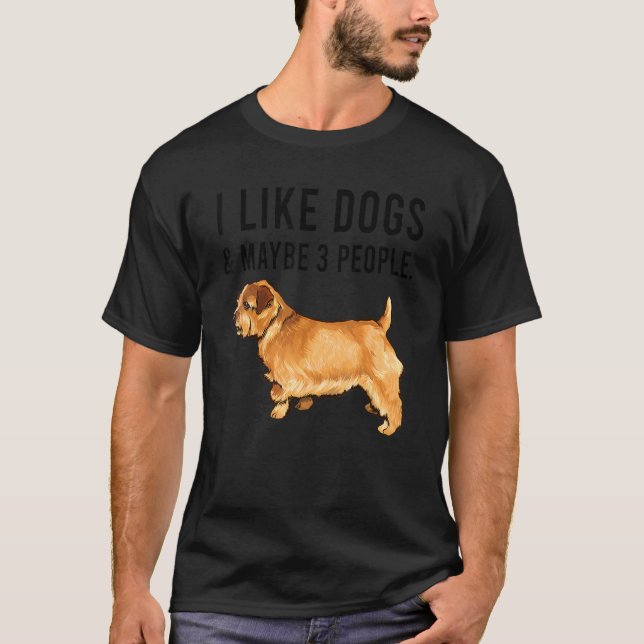 T-shirt I Like Norfolk Terrier Dogs And Maybe 3 People (Devant)