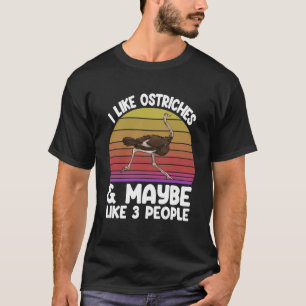 T-shirt I LIke Ostritches Ana mai être 3 personnes aimer a