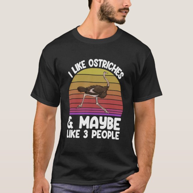 T-shirt I LIke Ostritches Ana mai être 3 personnes aimer a (Devant)