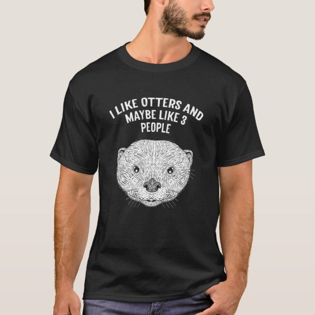 T-shirt I Like Otters and Maybe 3 People Introvert Otter   (Devant)