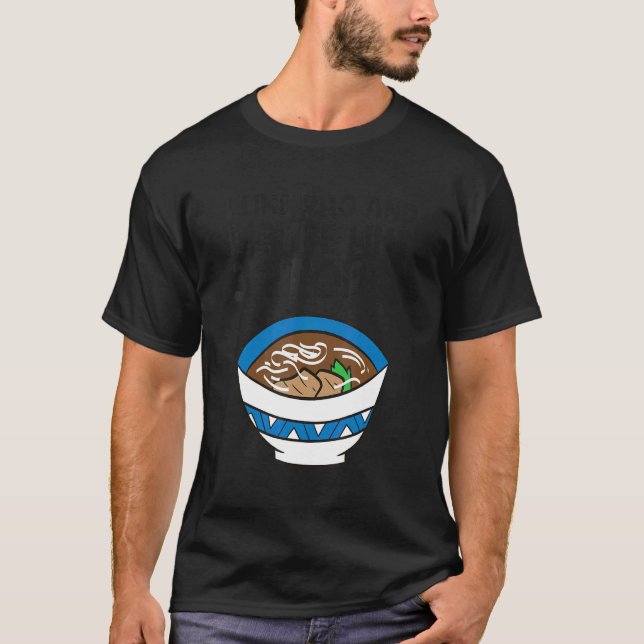T-shirt I Like Pho And Maybe Like 3 People Vietnamese Pho  (Devant)