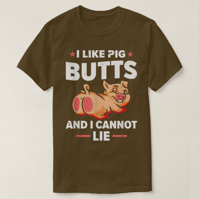 T-shirt I Like Pig Butts and I Cannot Lie  BBQ  (Design devant)