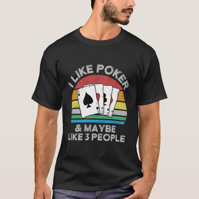 T-shirt I Like Poker And Maybe Like 3 People I Funny Poker (Devant)
