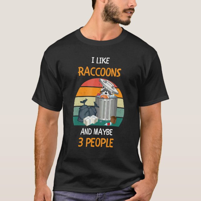 T-shirt I Like Raccoons and maybe 3 people 3 (Devant)