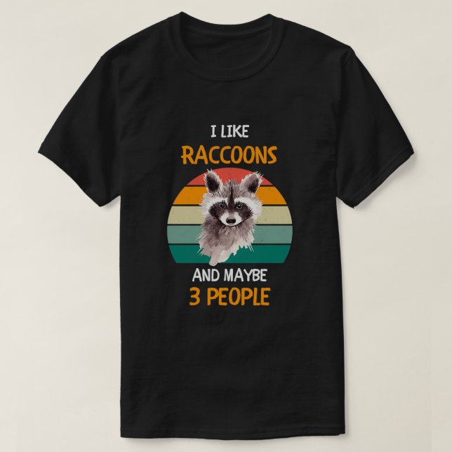 T-shirt I Like Raccoons et peut-être 3 personnes 1 (Design devant)