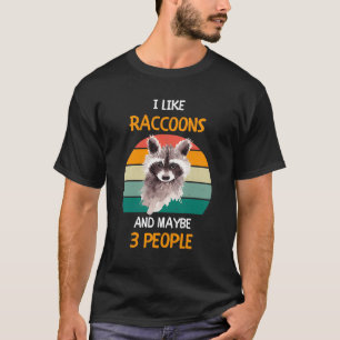 T-shirt I Like Raccoons et peut-être 3 personnes 1