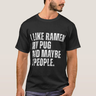 T-shirt I Like Ramen My Pug Dog Owner Funny Noodles Lover