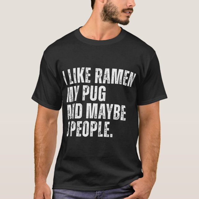 T-shirt I Like Ramen My Pug Dog Owner Funny Noodles Lover (Devant)