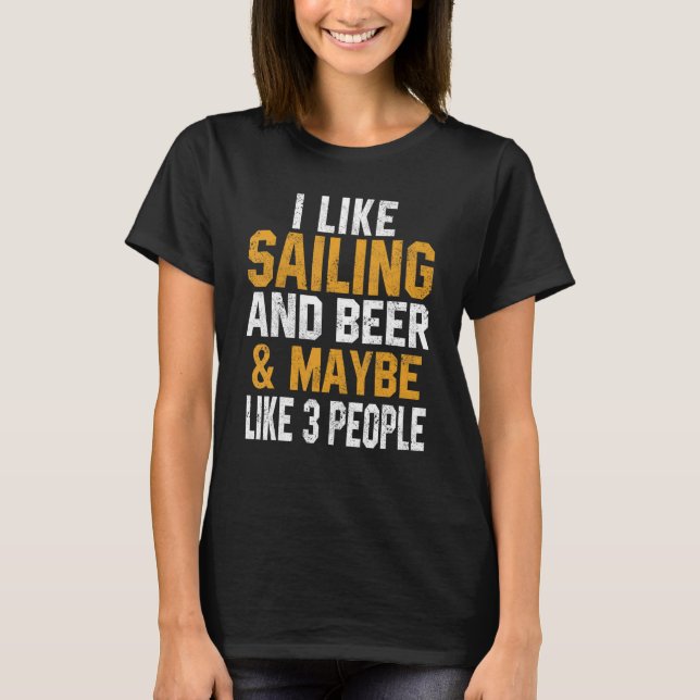 T-shirt I Like Sailing And Beer  Boating Dad Sailboat Capt (Devant)