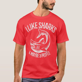 T-shirt I Like Sharks And Maybe 3 People 393