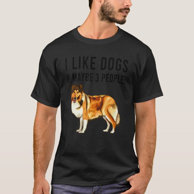 T-shirt I Like Shetland Sheepdog Dogs And Maybe 3 People (Devant)