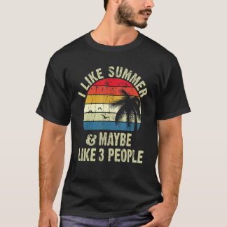 T-shirt I Like Summer And Maybe 3 People Cool