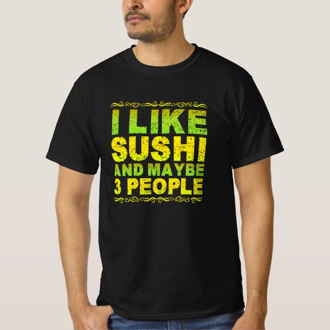 T-shirt i like sushi and maybe 3 people (Devant)
