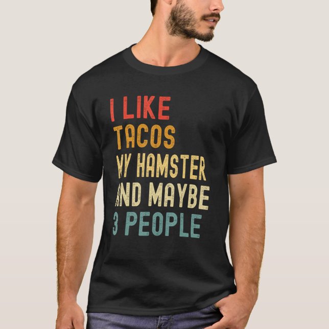 T-shirt I Like Tacos My Hamster & Maybe 3 People  Animal (Devant)