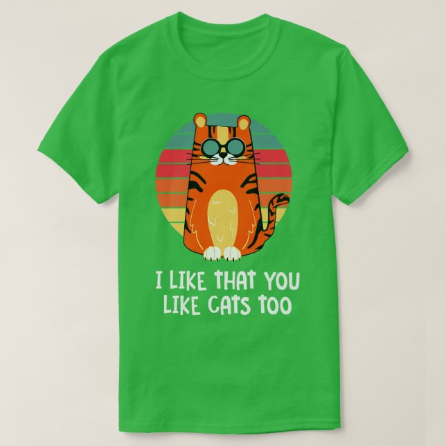 T-shirt I Like That You Like Cats Too Cat Lover Friends Ki (Design devant)