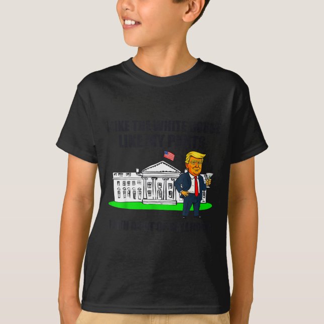 T-shirt I Like The White House Like My Pants With A Lot Of (Devant)