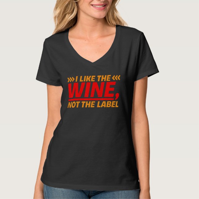 T-shirt I Like The Wine  Not The Label    (Devant)