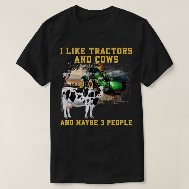 T-shirt I Like Tractors And Cows And Maybe 3 People Cool F (Design devant)