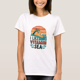 T-shirt I Like Vitamin Sea, Sea Vibes, Relaxant Beach
