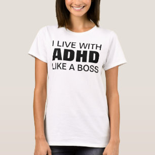 T-shirt I live with ADHD like a boss