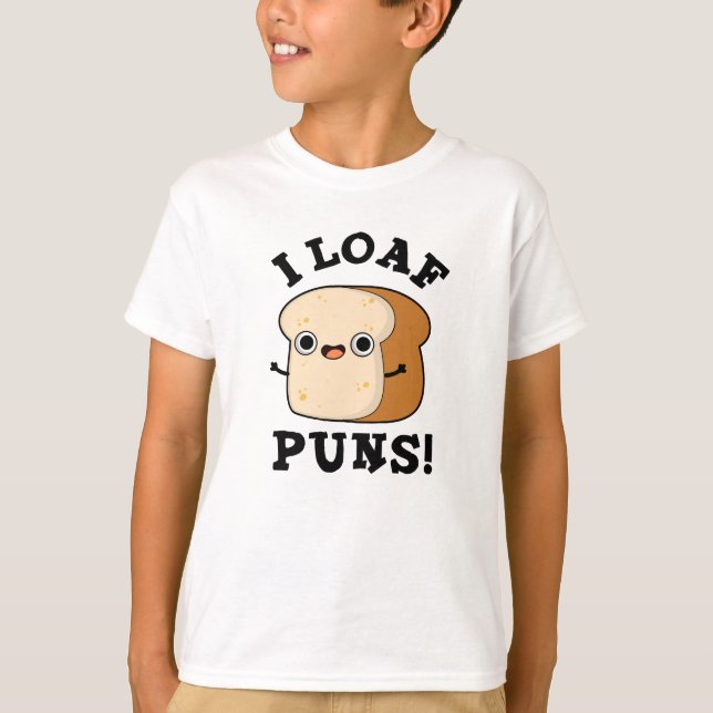 T-shirt I Loaf Puns Drôle Pun Pain (Devant)