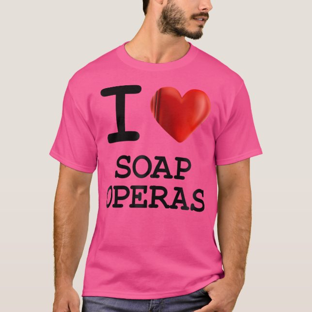 T-shirt I Loap Opéras Soap Coeur T Chemise Cadeau Amusant  (Devant)