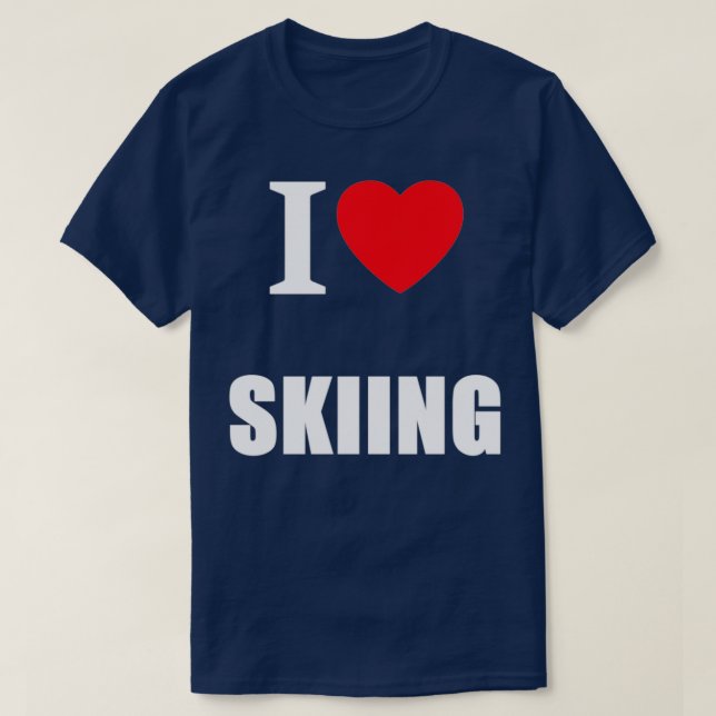 T-shirt I Loing Skiing Skieurs et fans de sports d'hiver (Design devant)
