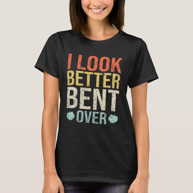 T-shirt I Look Better Bent Over Fitness Workout Peach Boot (Devant)