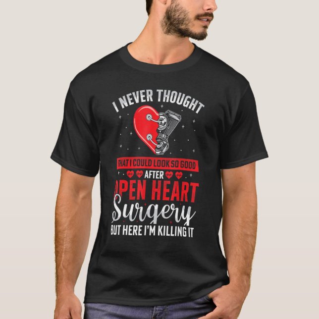 T-shirt I Look So Good After Bypass Surgery Open Heart Sur (Devant)