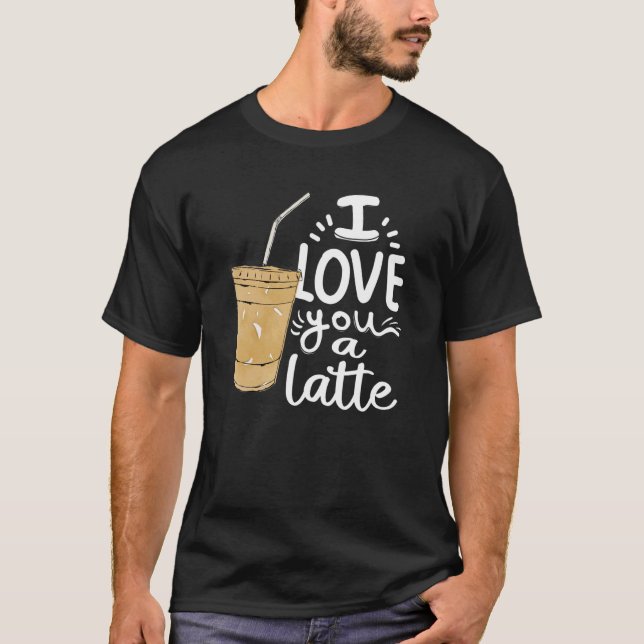 T-shirt I Lote a Latte Espresso Cute Coffee (Devant)
