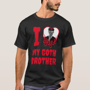 T-shirt I Loth My Goth Brother Blood Red Heart Photo
