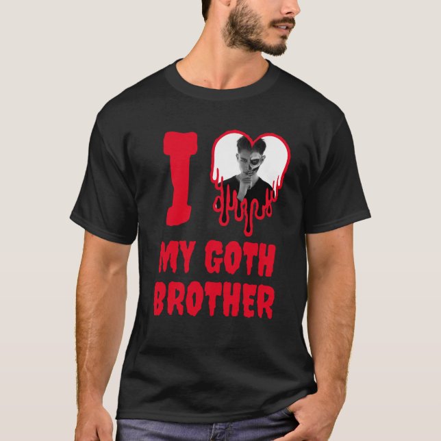 T-shirt I Loth My Goth Brother Blood Red Heart Photo (Devant)