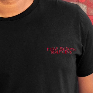 T-shirt I Loth My Goth Girlfriend Funny Comic Sans Slogan