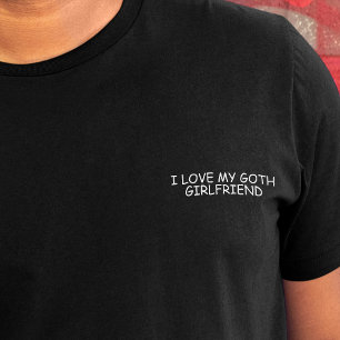 T-shirt I Loth My Goth Girlfriend White Comic Sans Funny