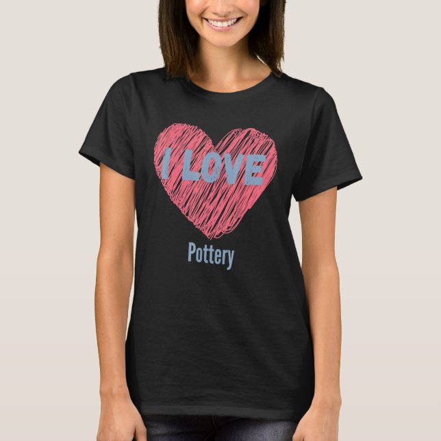 T-shirt I Loto Pottery Heart Image Hobby Ou Hobbyist (Devant)